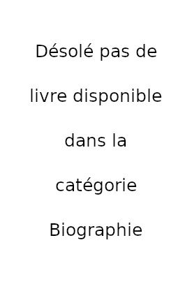 désolé pas de livre disponible dans la catégorie biographie