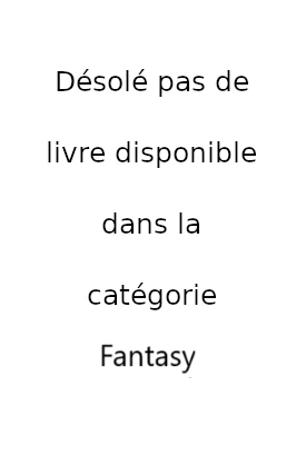 Désolé pas de livre disponible dans la catégorie Fantasy