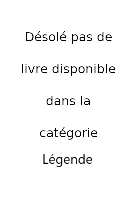 Désolé pas de livre disponible dans la catégorie Légende