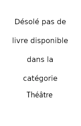 Désolé pas de livre disponible dans la catégorie Théâtre