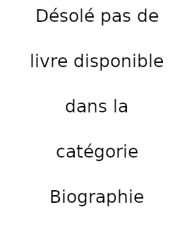 Désolé pas de livre disponible dans la catégorie Biographie