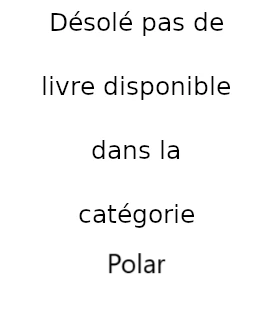 Désolé pas de livre disponible dans la catégorie Polar