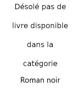 Désolé pas de livre disponible dans la catégorie Roman noir